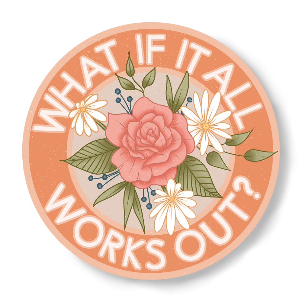 What If It All Works Out Sticker