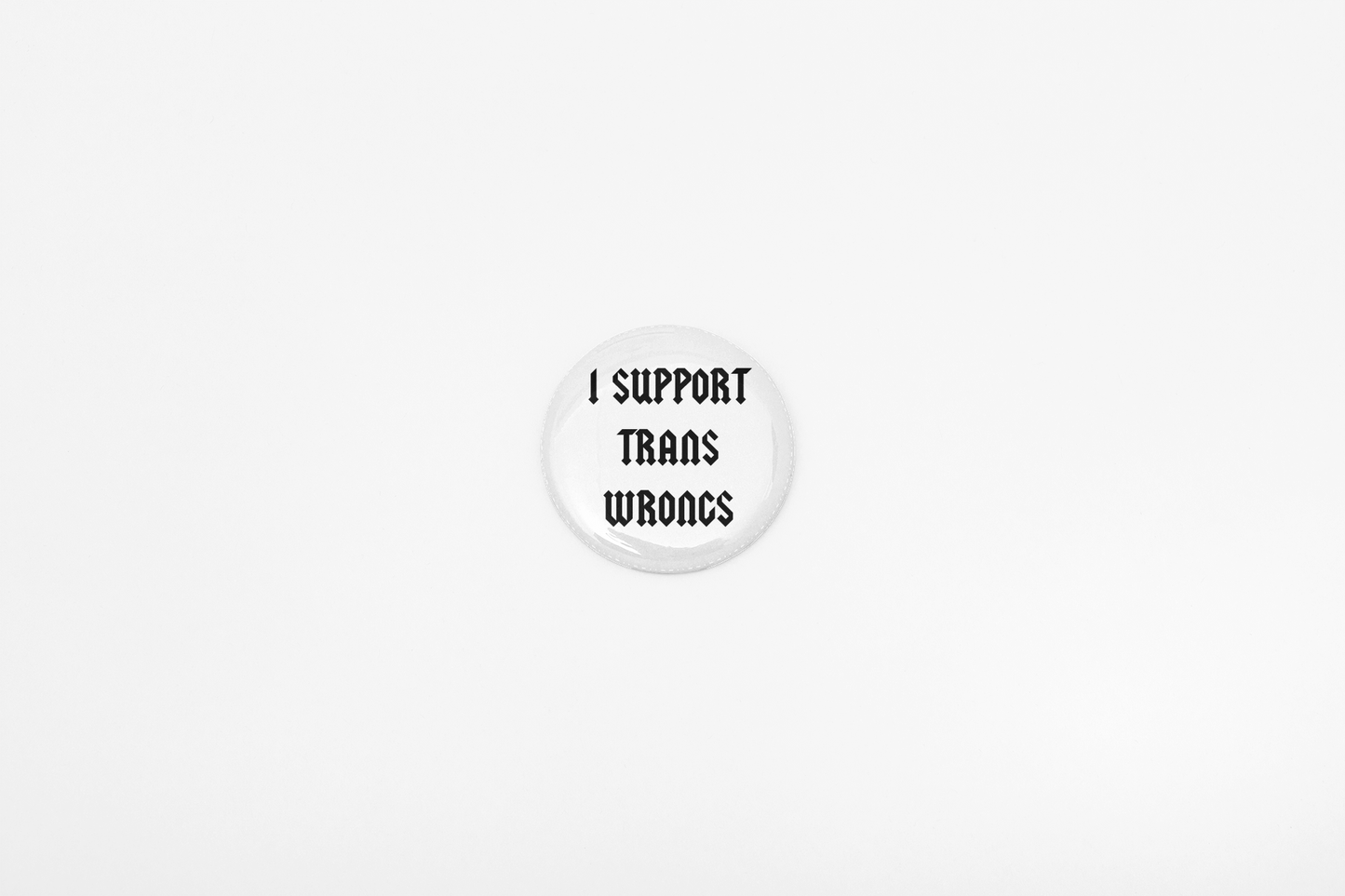 I Support Trans Wrongs Button