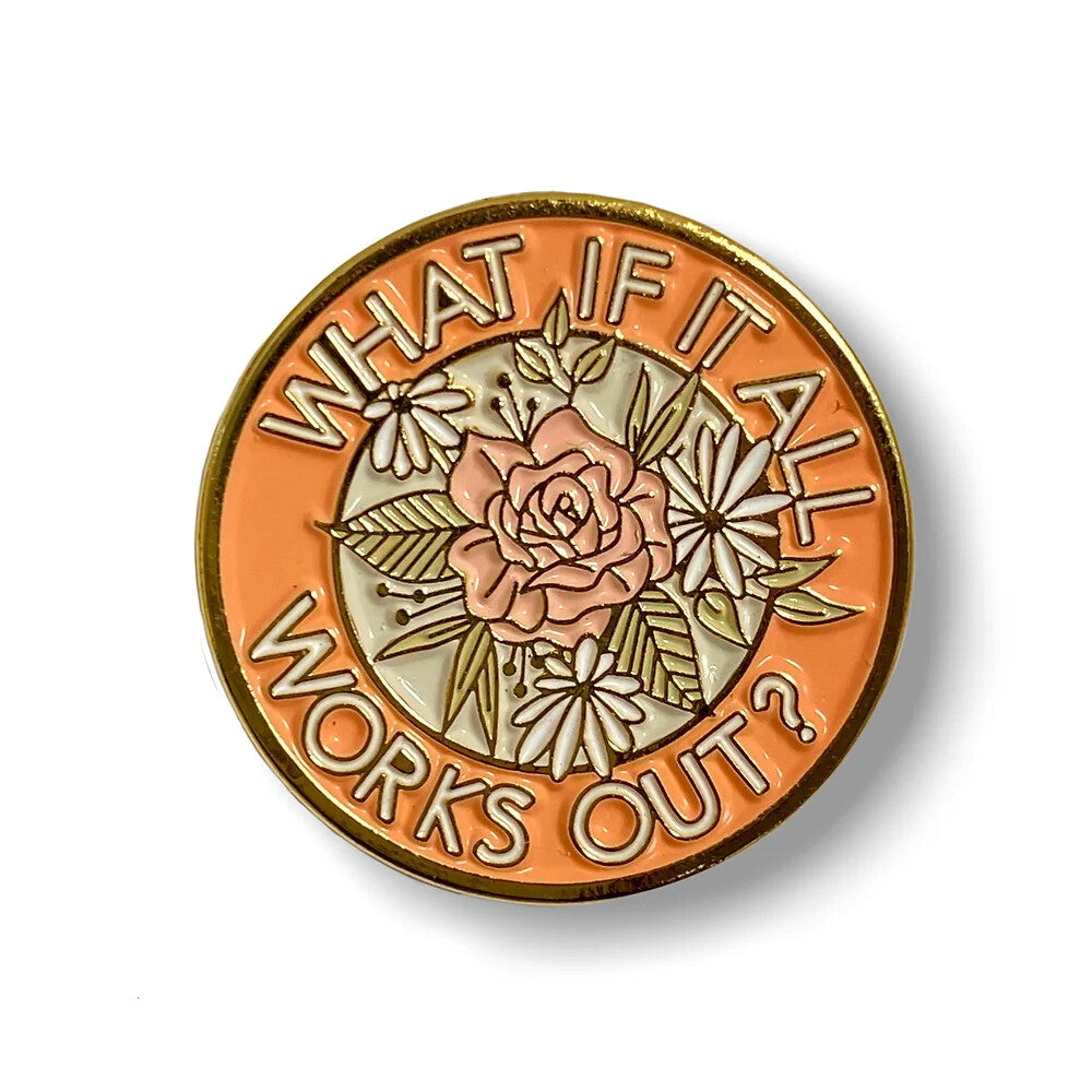 What If It All Works Out Enamel Pin