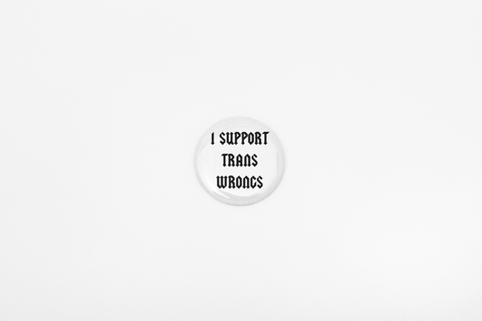 I Support Trans Wrongs Button