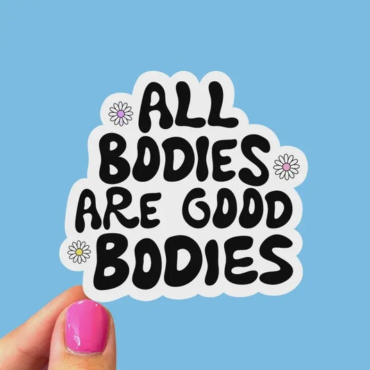 All Bodies Are Good Bodies Sticker