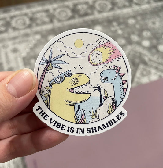 The Vibe Is In Shambles Sticker